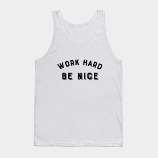 Work Hard, Be nice Tank Top